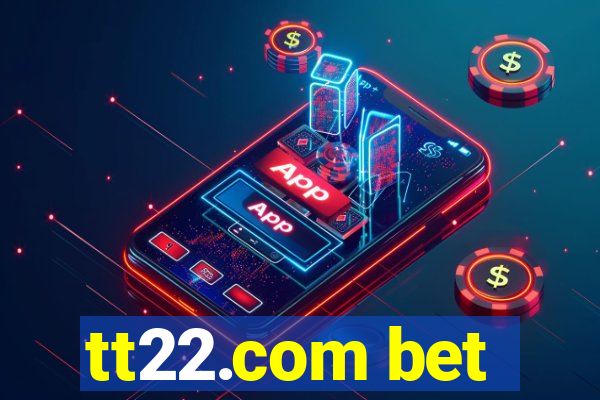 tt22.com bet